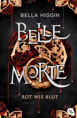 Belle Morte - Rot wie Blut: Atemberaubende Romantasy: Der verführerische Auftakt der Vampirbestsellerreihe (Die Belle-Morte-Reihe, Band 1) von cbt